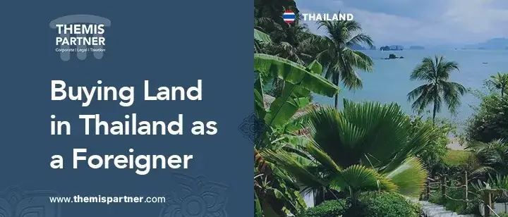 Foreigners buying land Thailand ownership costs restrictions transaction process