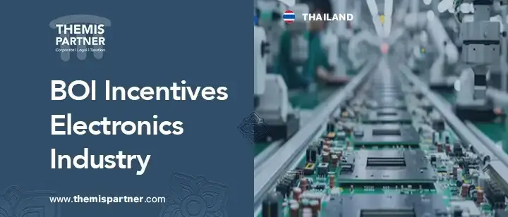 Thailand BOI incentives electronics industry eligibility benefits application process compliance